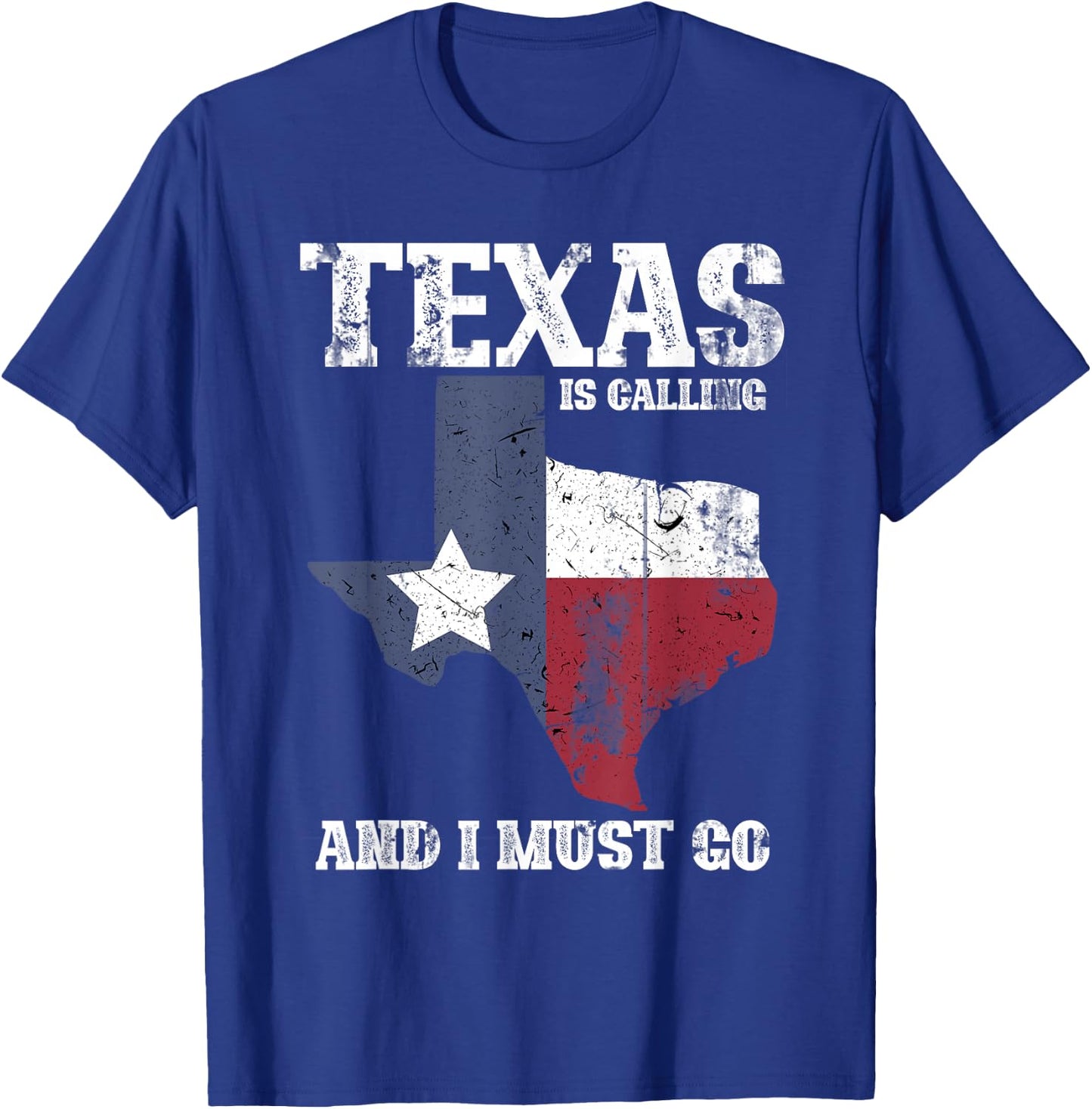 Texas Is Calling And I Must Go Texas T-Shirt - T-Shirt | Royal