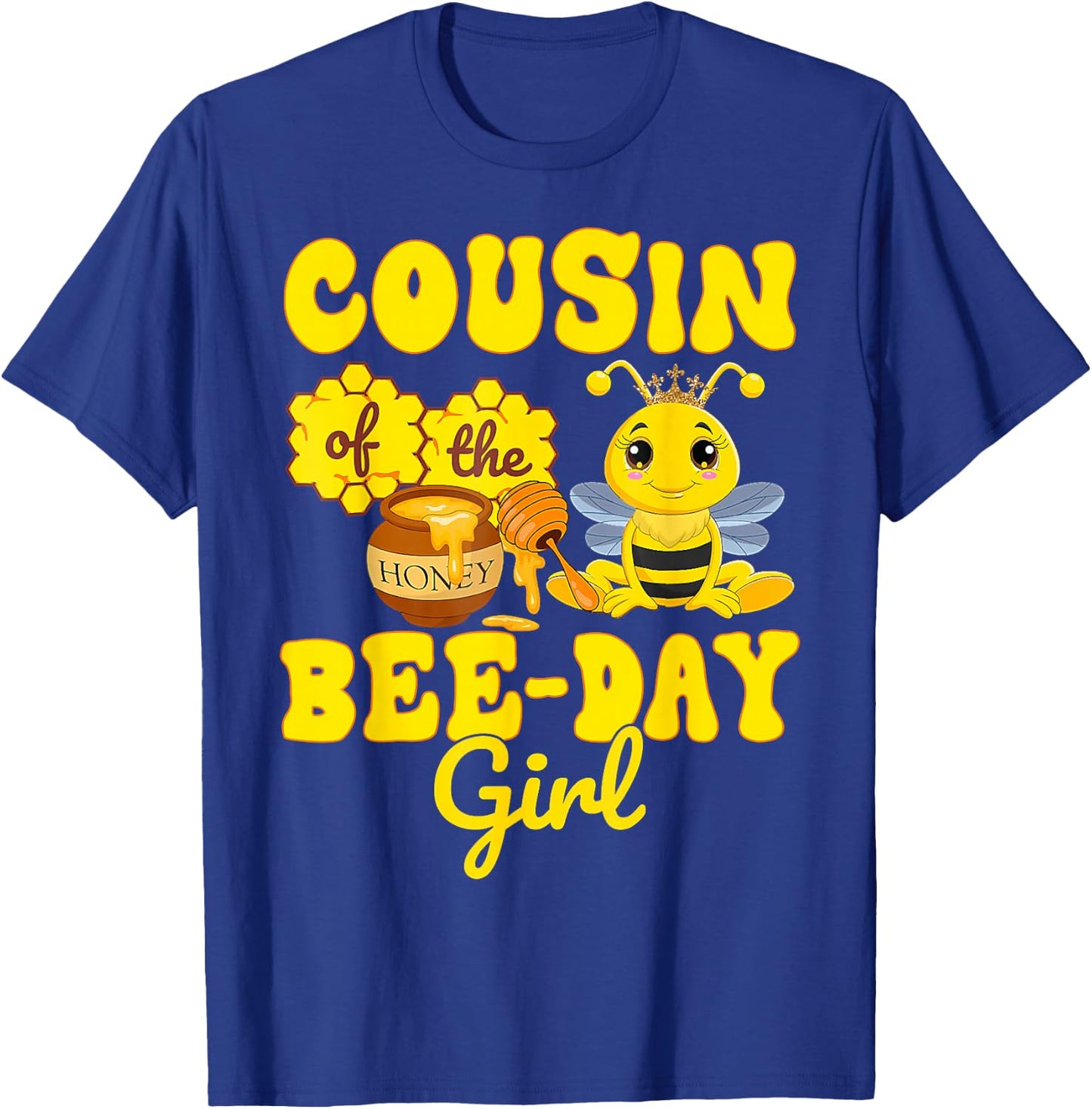 Cousin Of The Bee Day Girl Funny Bee Birthday Party T-Shirt - T-Shirt | Royal