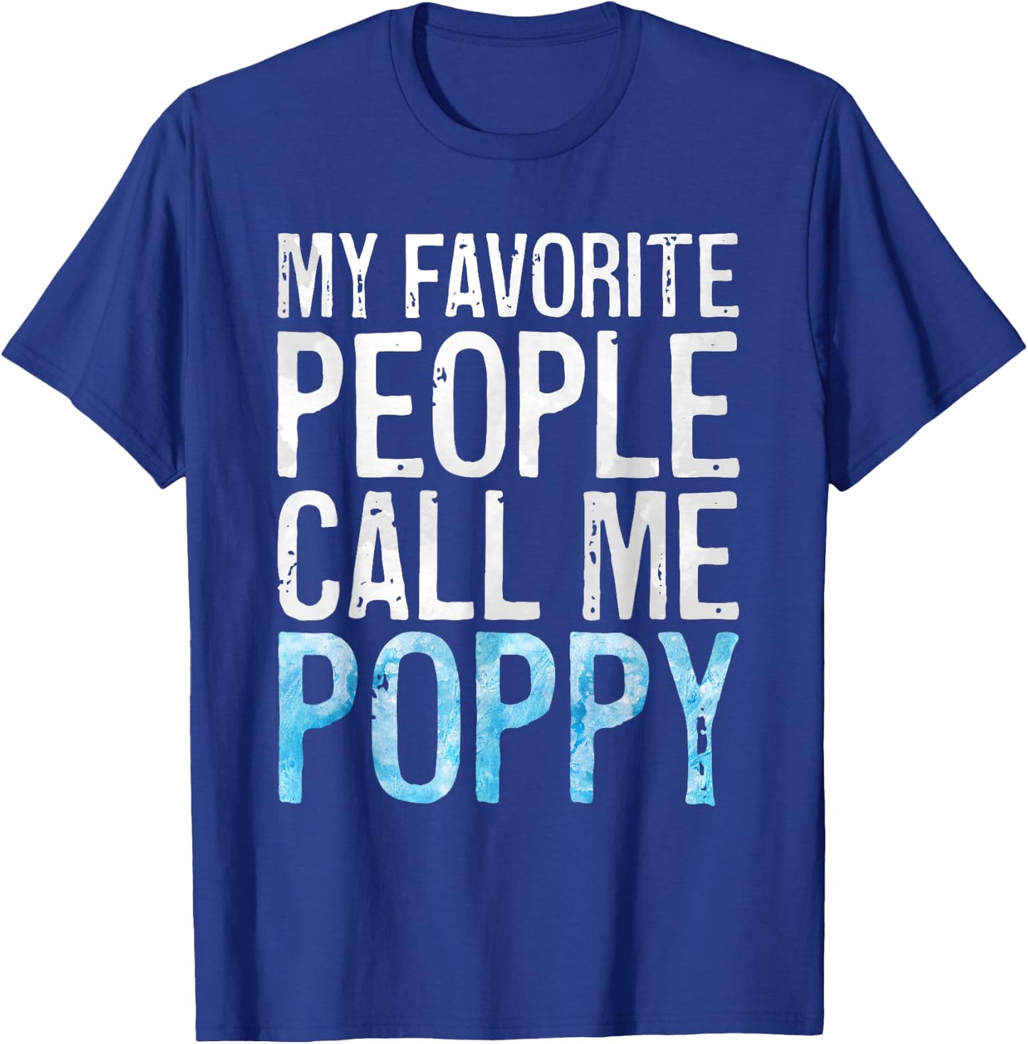 My Favorite People Call Me Poppy Shirt Men Fathers Day T-Shirt - T-Shirt | Royal