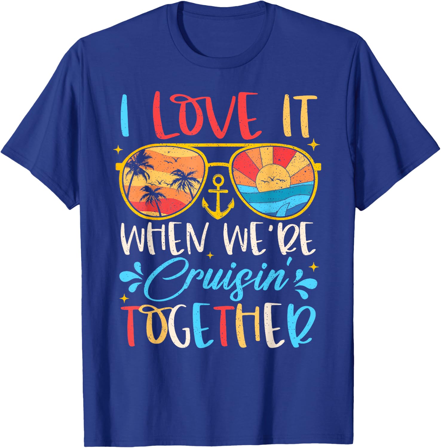 Cruise Ship Vacation I Love It When We're Cruisin' Together , Small T-Shirt - T-Shirt | Royal