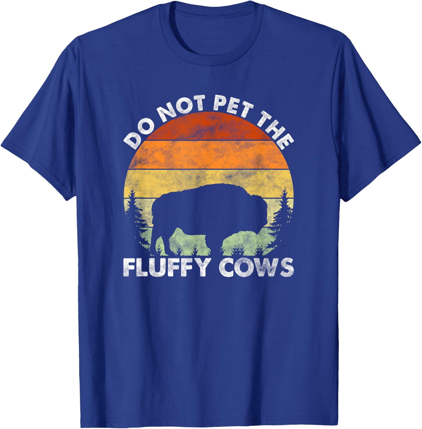 Do Not Pet The Fluffy Cows Funny Bison Lover T-Shirt - T-Shirt | Royal
