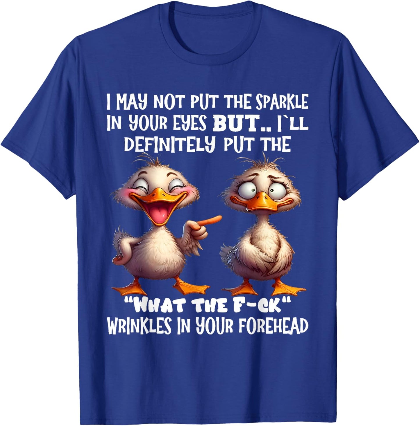 I may not put the sparkle in your eyes but I'll definitely T-Shirt - T-Shirt | Royal