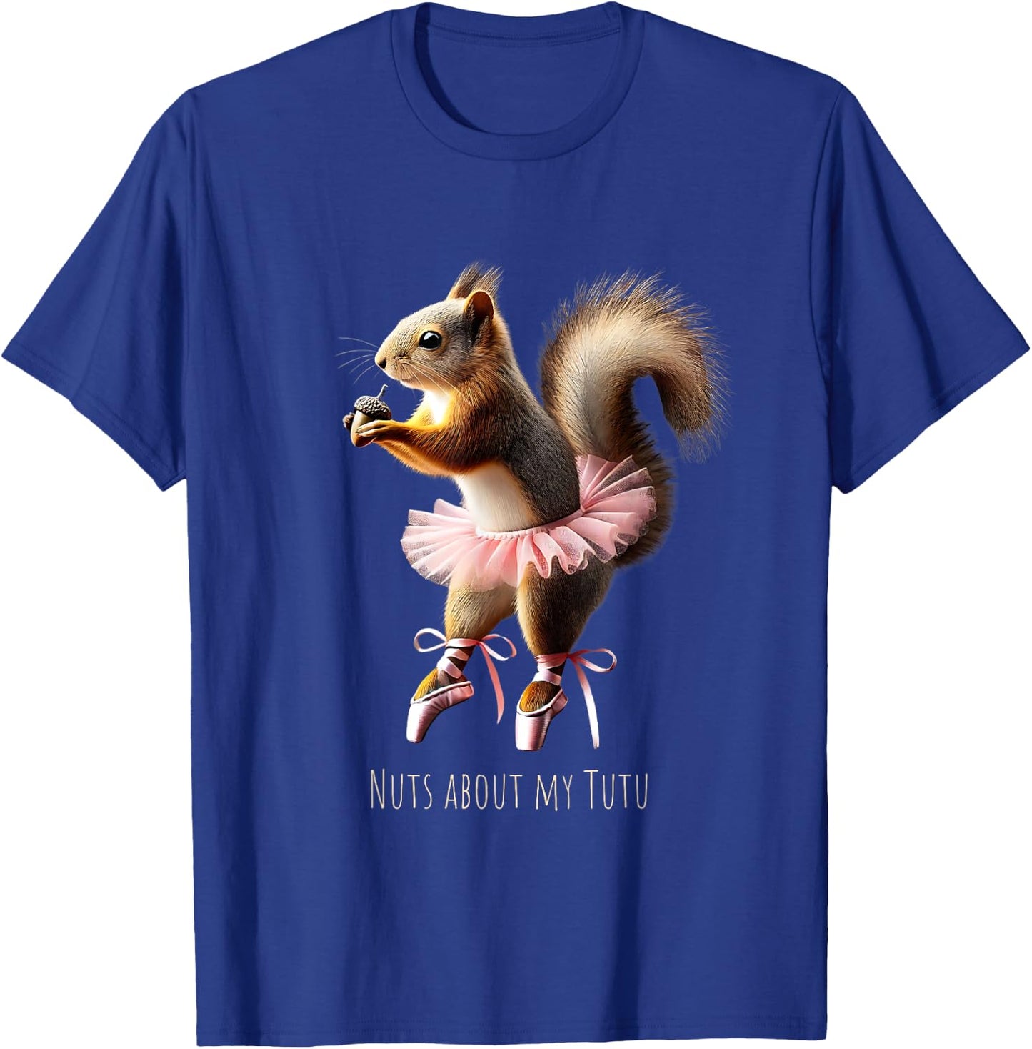 Nuts About My Tutu Squirrel Ballerina Ballet Dance T-Shirt - T-Shirt | Royal