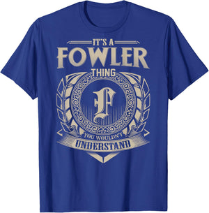 It's A FOWLER Thing You Wouldn't Understand Family Name T-Shirt - T-Shirt | Royal