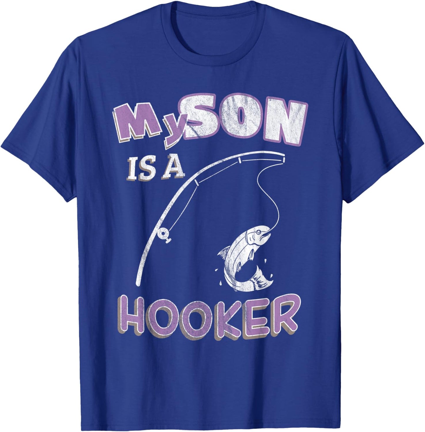 My Son Is A Hooker Funny Ironic Pun Fishing T-Shirt - T-Shirt | Royal