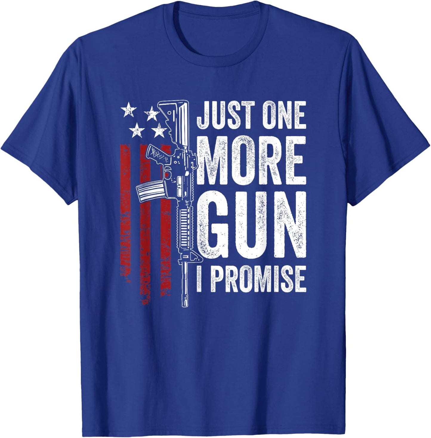 Just One More Gun I Promise - Funny USA AR15 Guns Owner Joke T-Shirt - T-Shirt | Royal