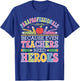 Paraprofessionals Because Even Teachers Need Heroes T-Shirt - T-Shirt | Royal