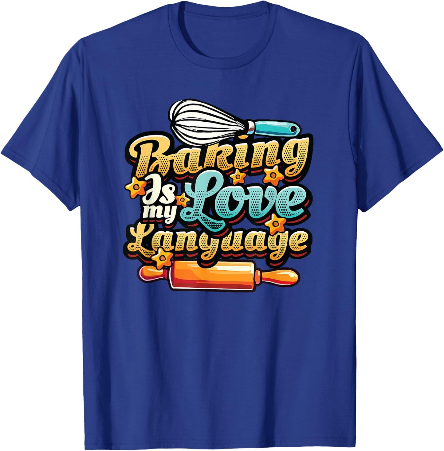 Baking Is My Love Language Funny Baking Lover T-Shirt - T-Shirt | Royal