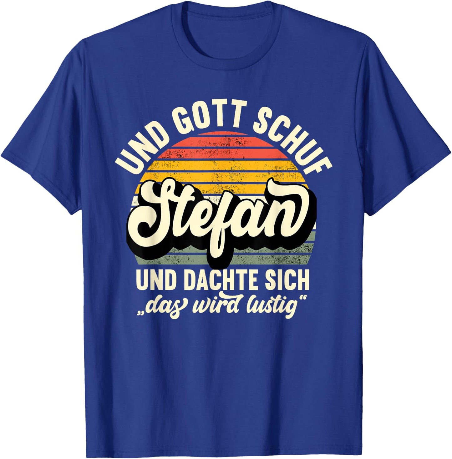 Name Stefan Spruch - Und Gott Schuf Stefan T-Shirt - T-Shirt | Royal