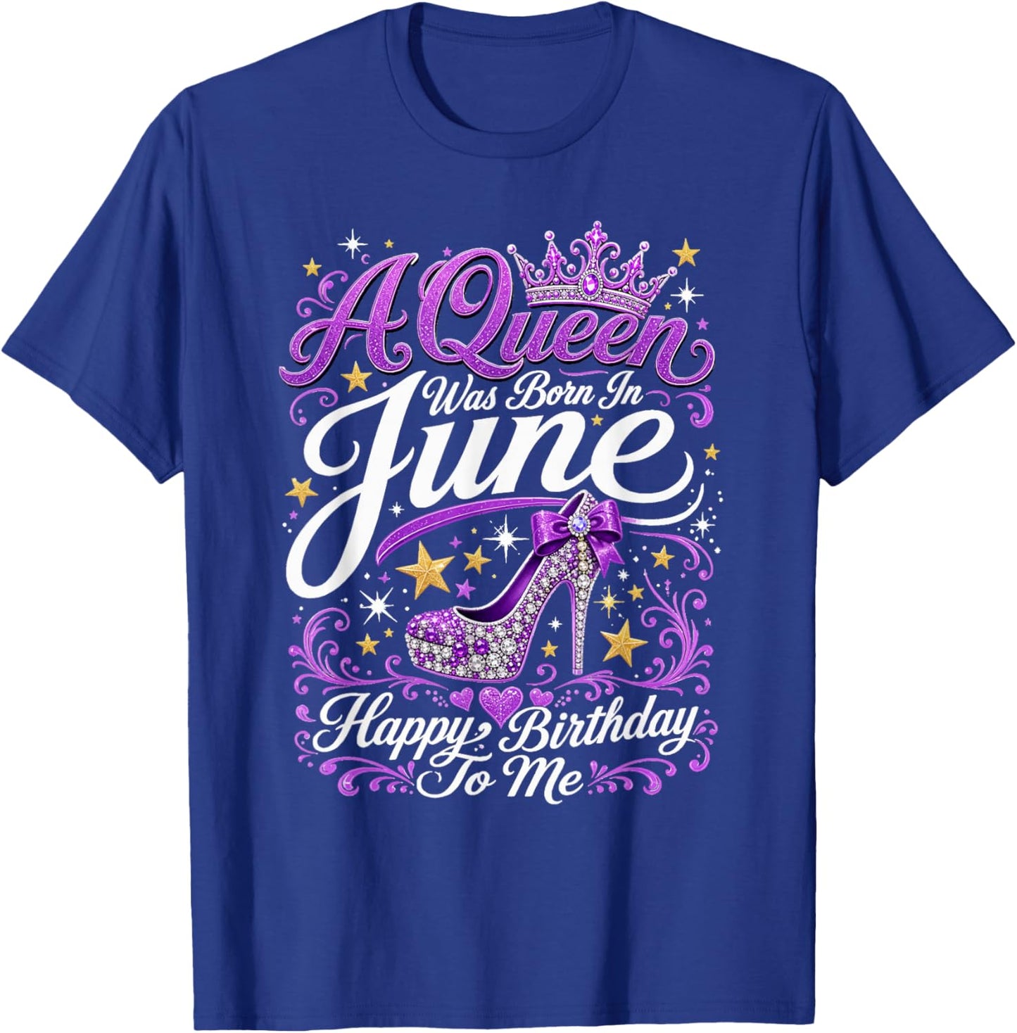 A Queen was Born in June Happy Birthday to Me High Heel T-Shirt - T-Shirt | Royal