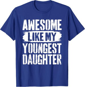 Awesome Like My Youngest Daughter T-Shirt - T-Shirt | Royal