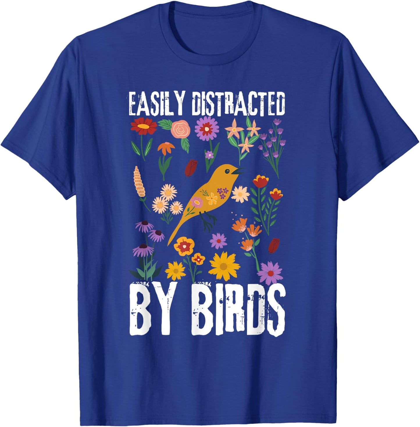 Funny Bird Quote Easily Distracted By Birds Cute bird lovers T-Shirt - T-Shirt | Royal