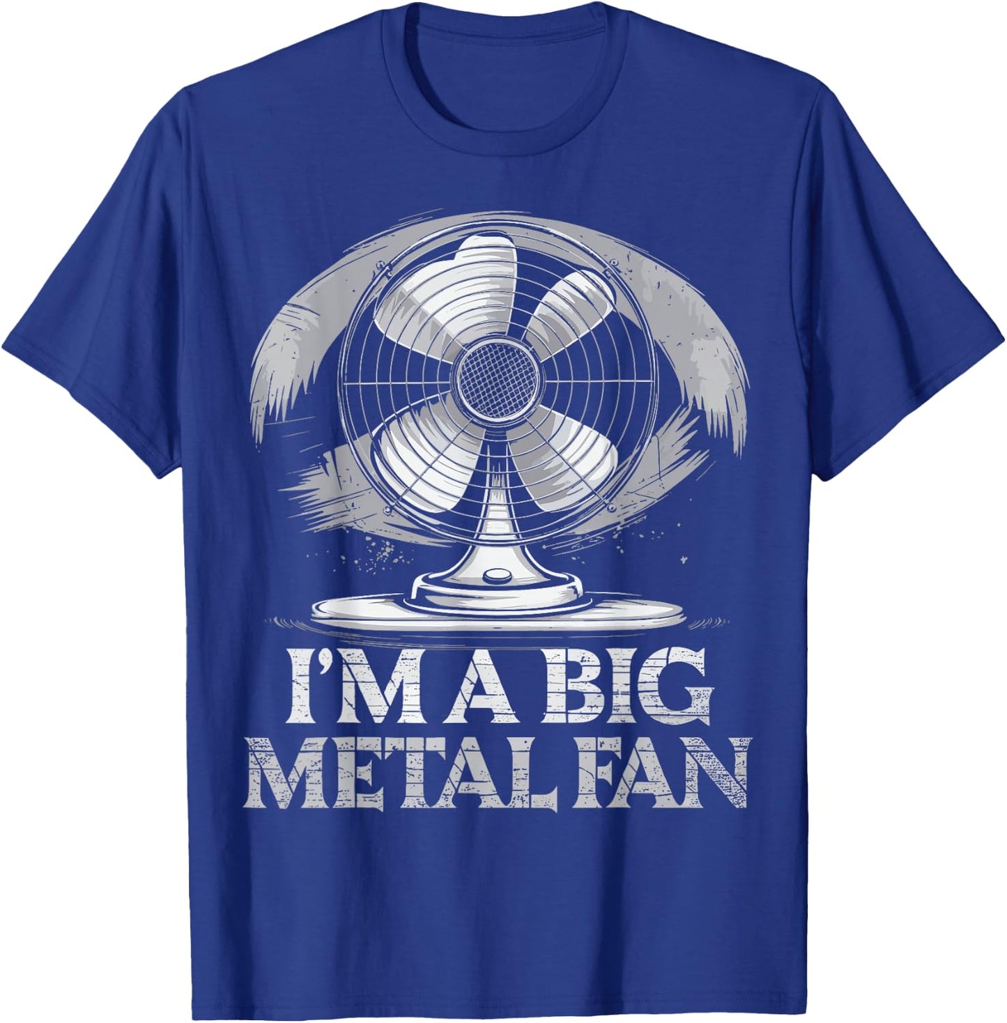 I'm A Big Metal Fan T-Shirt - T-Shirt | Royal
