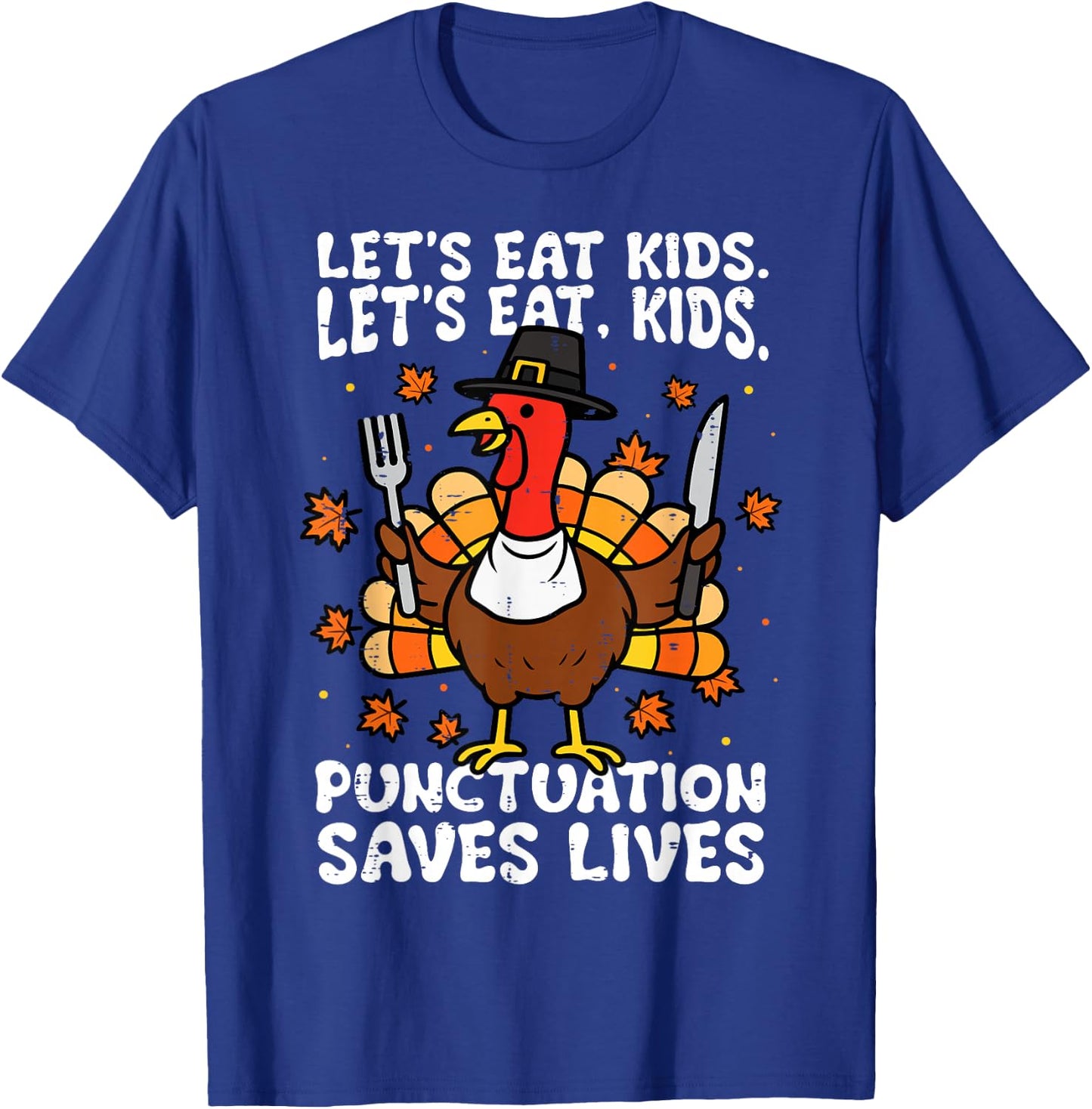 Funny Thanksgiving Teacher Turkey Lets Eat Kids Punctuation T-Shirt - T-Shirt | Royal