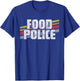 Food Police Nutrition Diet Eating Funny Rules Dieting Gift T-Shirt - T-Shirt | Royal