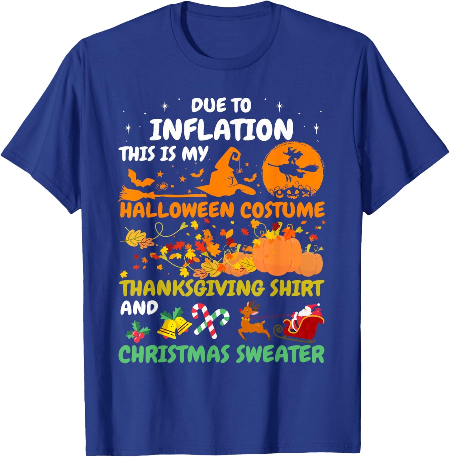 Due to Inflation This is My Halloween Thanksgiving Christmas T-Shirt - T-Shirt | Royal