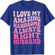 I Love My Amazing Handsome Always Right Husband T-Shirt - T-Shirt | Royal