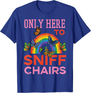 Only Here to Sniff Chairs Funny Inappropriate Men Women T-Shirt - T-Shirt | Royal