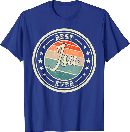 Best Isa Ever Funny Saying Name Isa , Black, S T-Shirt - T-Shirt | Royal