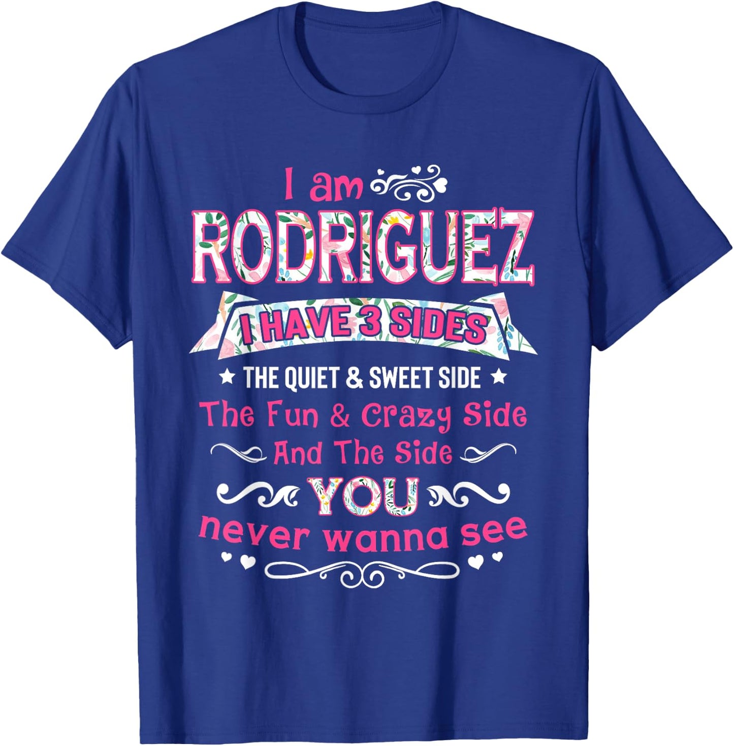 I am Rodriguez I Have 3 Sides - Rodriguez Last Name T-Shirt - T-Shirt | Royal