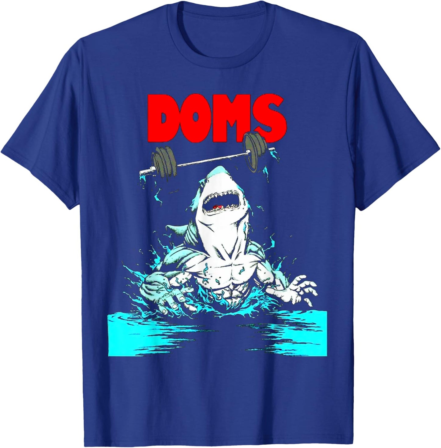 Funny DOMS Shark Gym Fitness Weightlifting Bodybuilding work T-Shirt - T-Shirt | Royal