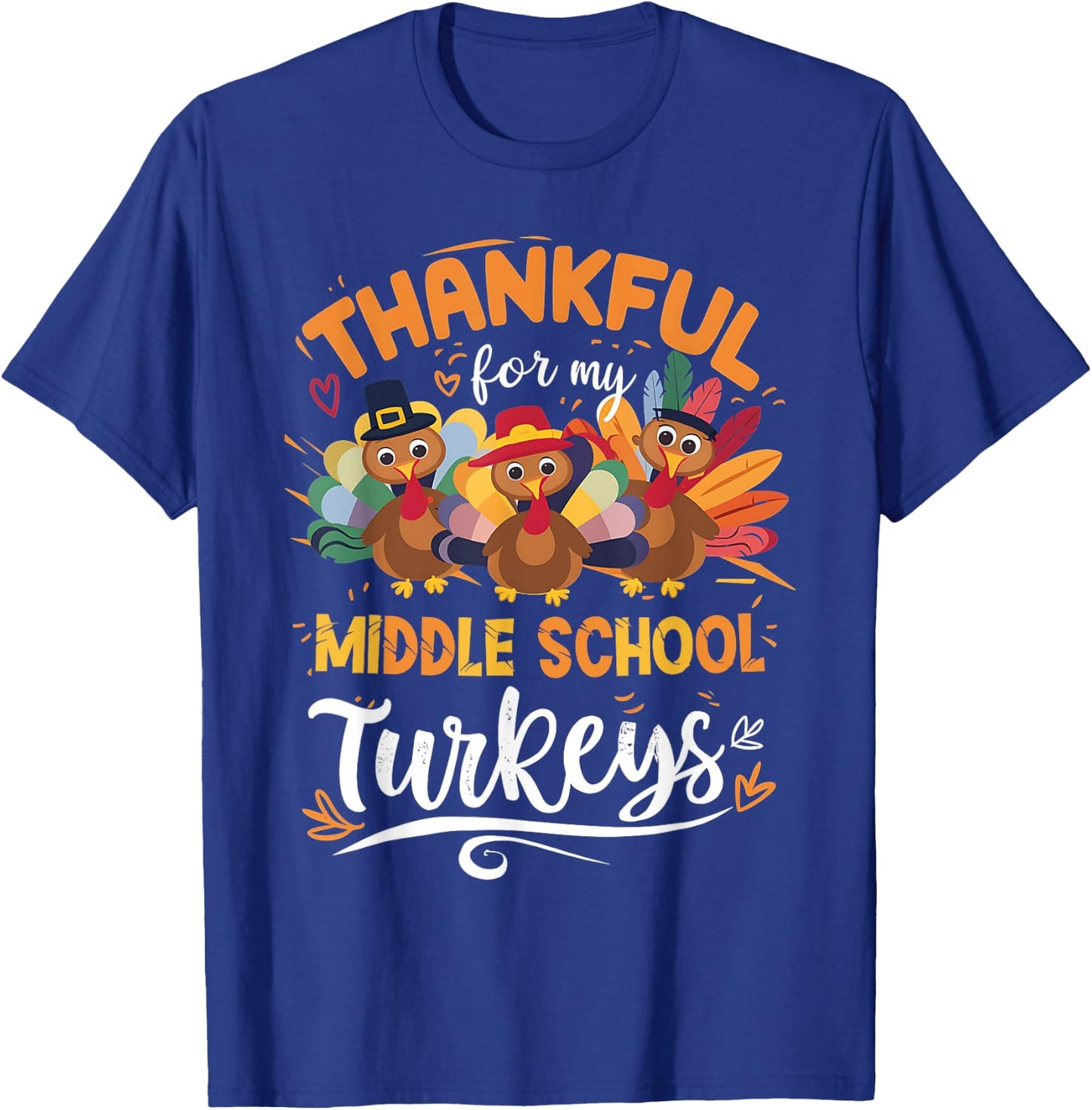 Thankful My Middle School Turkeys Teacher Thanksgiving T-Shirt - T-Shirt | Royal