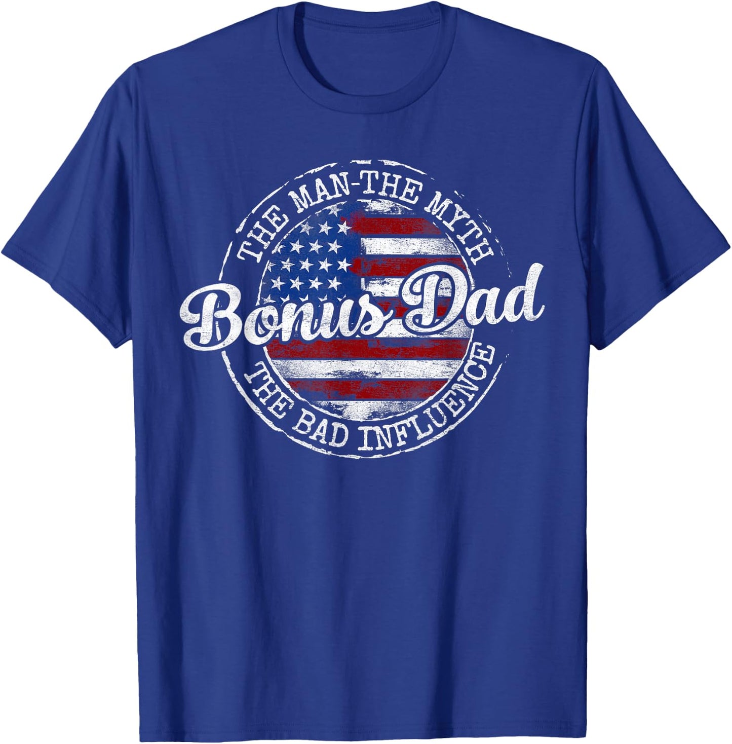 Bonus Dad Man Myth Bad Influence USA Flag Stamp Fathers Day T-Shirt - T-Shirt | Royal