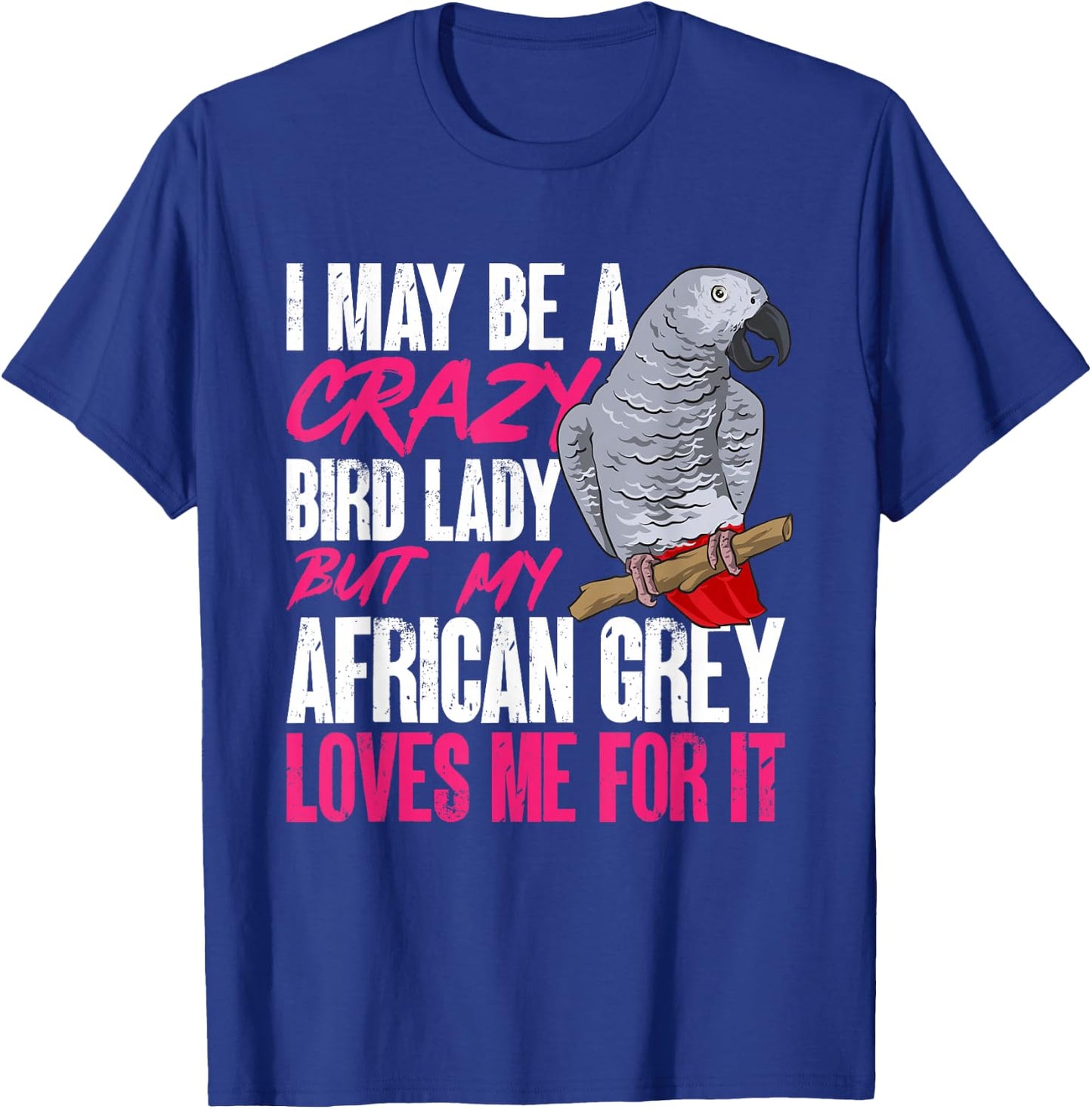African Grey Parrot Mom Crazy Bird Lady T-Shirt - T-Shirt | Royal