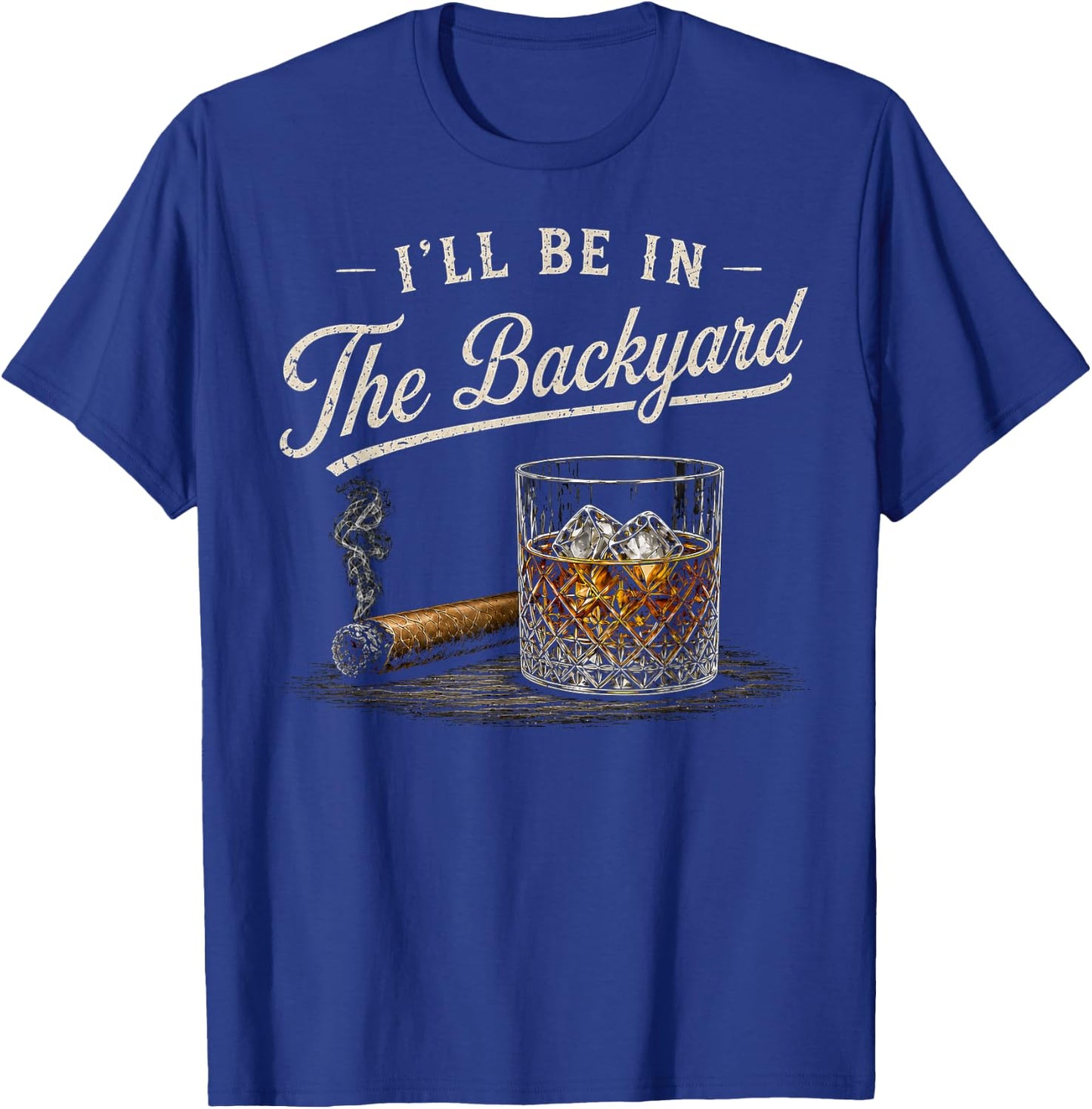 I'll Be in The Backyard Funny T-Shirt - T-Shirt | Royal