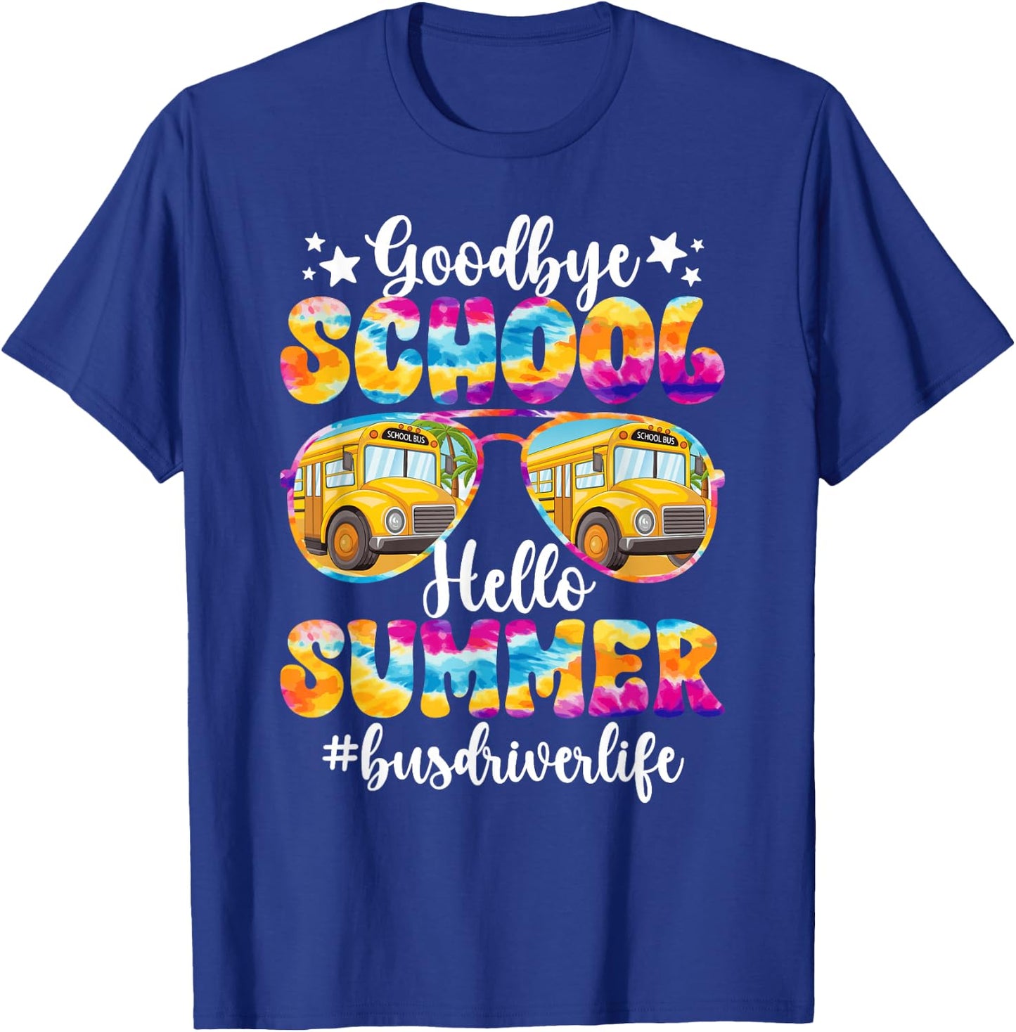 Goodbye School Bus Driver Last Day of School Summer Break T-Shirt - T-Shirt | Royal
