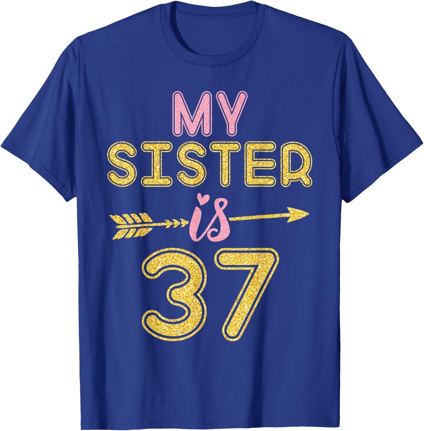 My Sister Is 37 Years Old Happy 47th Birthday To Her Brother T-Shirt - T-Shirt | Royal