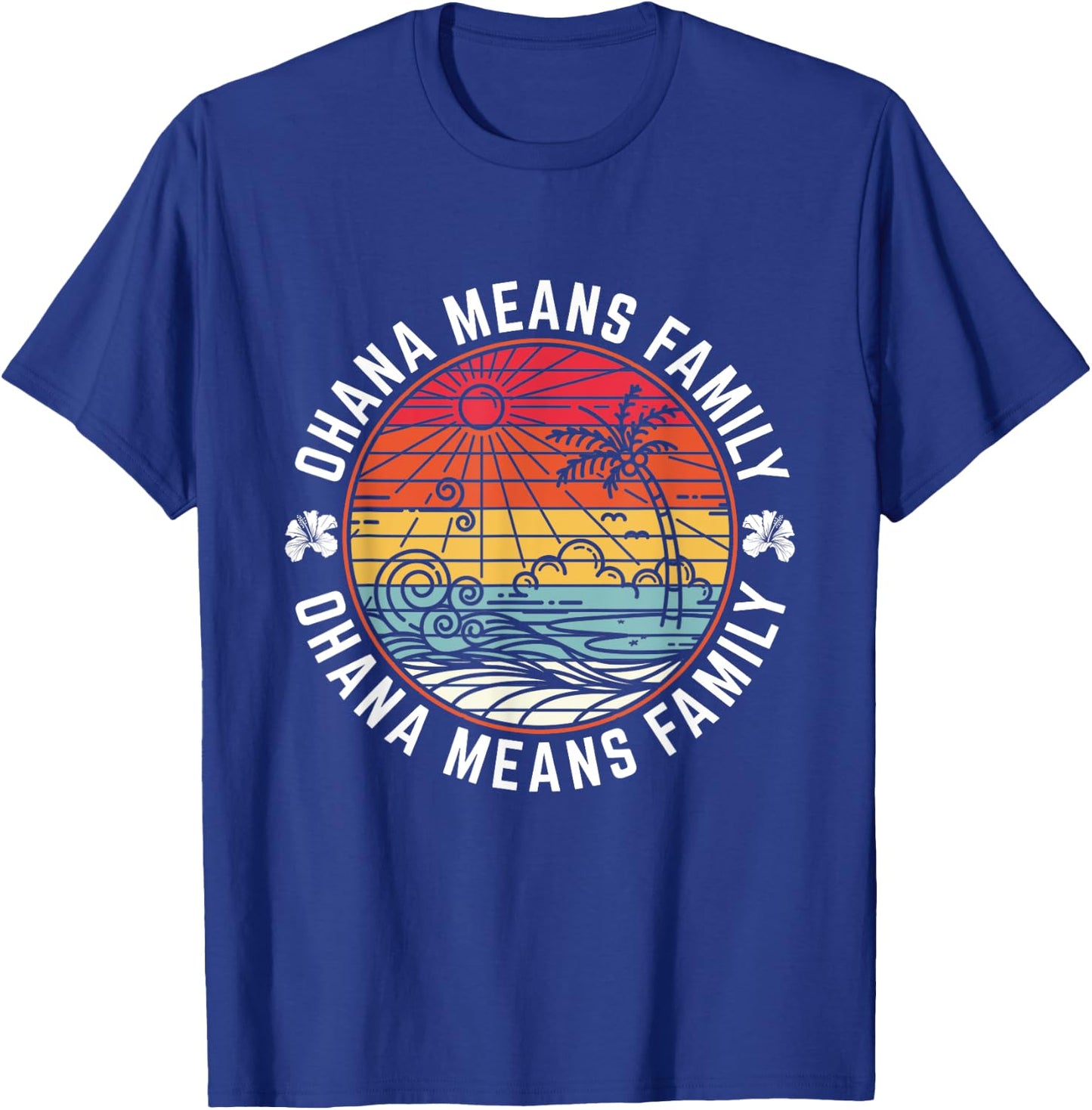 Ohana Means Family Quote 70s Retro Tropical Hawaii Vacation T-Shirt - T-Shirt | Royal