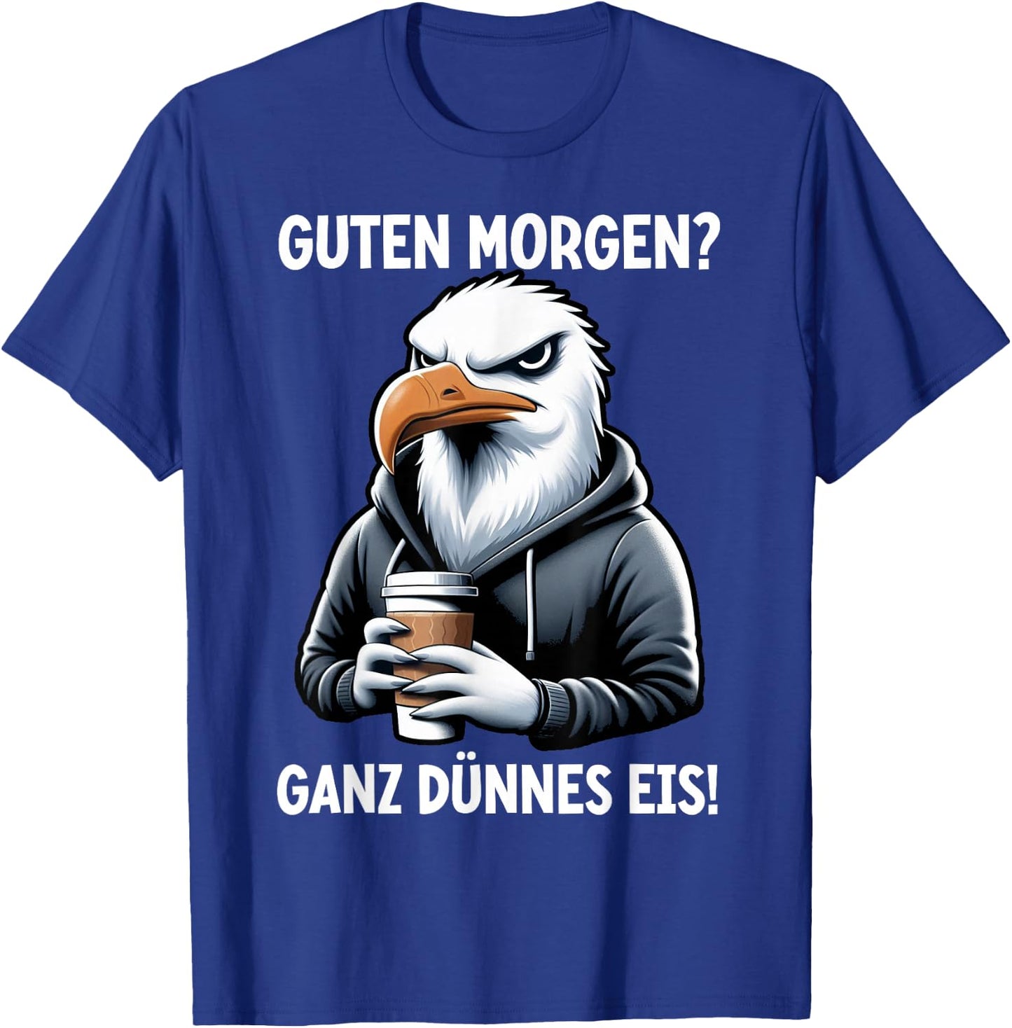 Guten Morgen Ganz Dünnes Eis Lustiger Möwe Spruch Sarkasmus T-Shirt - T-Shirt | Royal