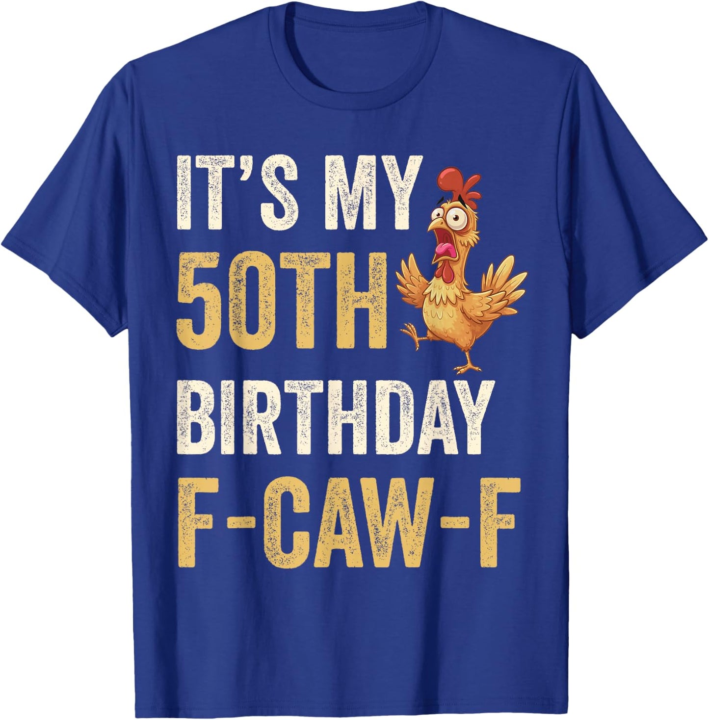 50th Birthday Funny F-Caw-F Chicken Rooster Crow FCAWF Meme T-Shirt - T-Shirt | Royal