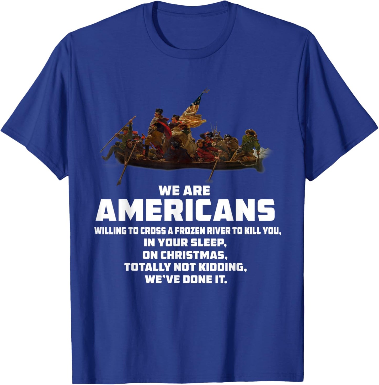 WE ARE AMERICANS Patriotic Revolutionary War T-Shirt - T-Shirt | Royal