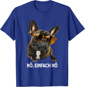 nö einfach nö hund Französische Bulldogge Sonnenbrille T-Shirt - T-Shirt | Royal