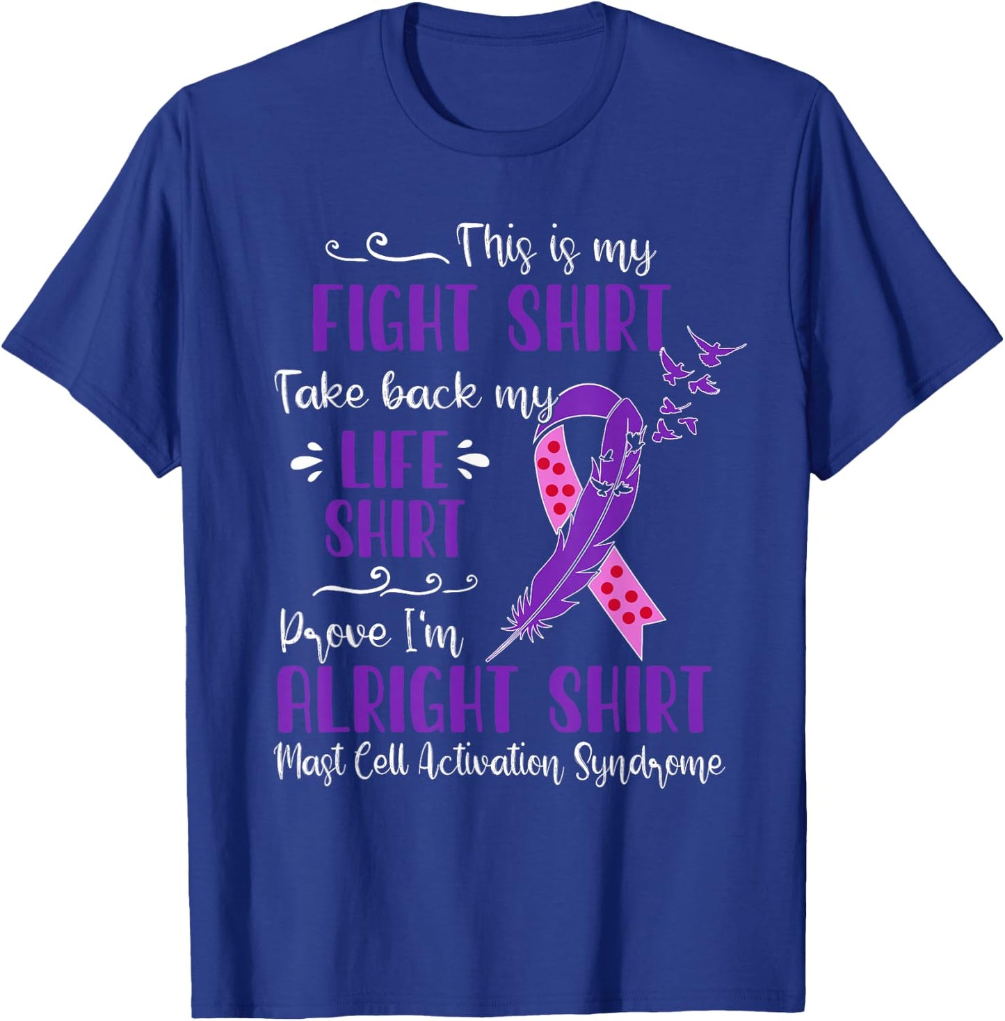 Mast Cell Activation Syndrome My Fight T-Shirt - T-Shirt | Royal