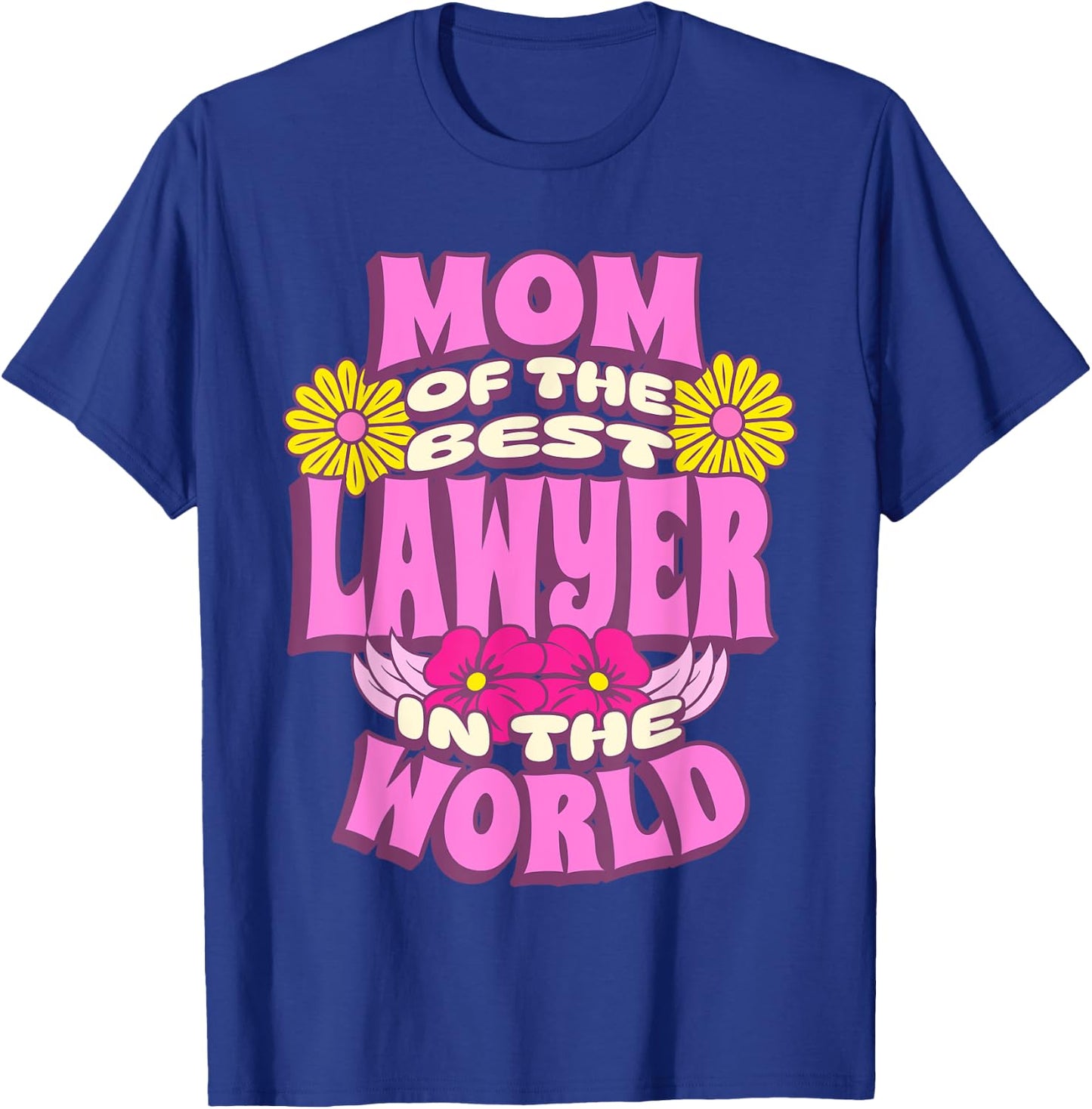 Mom of the Best Lawyer in the World Mother's Day T-Shirt - T-Shirt | Royal