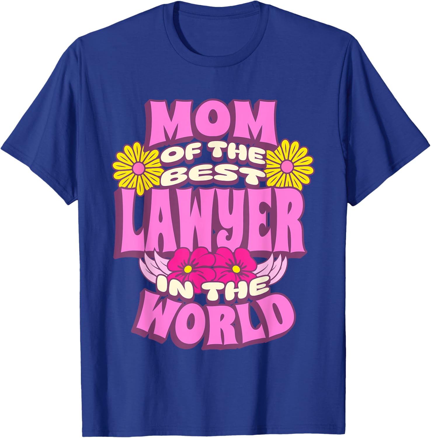 Mom of the Best Lawyer in the World Mother's Day T-Shirt - T-Shirt | Royal