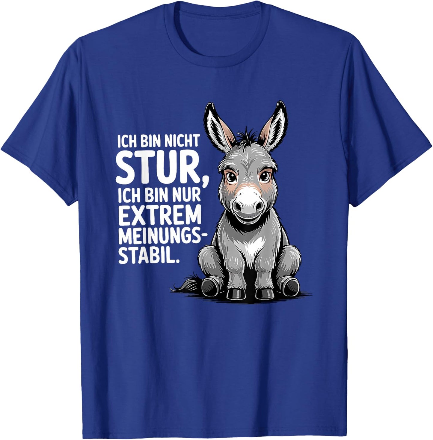 ich Bin Nicht stur ich Bin nur extrem meinungs stabil T-Shirt - T-Shirt | Royal