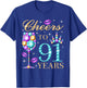 Cheers To 91 Years Old Women 91st Birthday Party T-Shirt - T-Shirt | Royal
