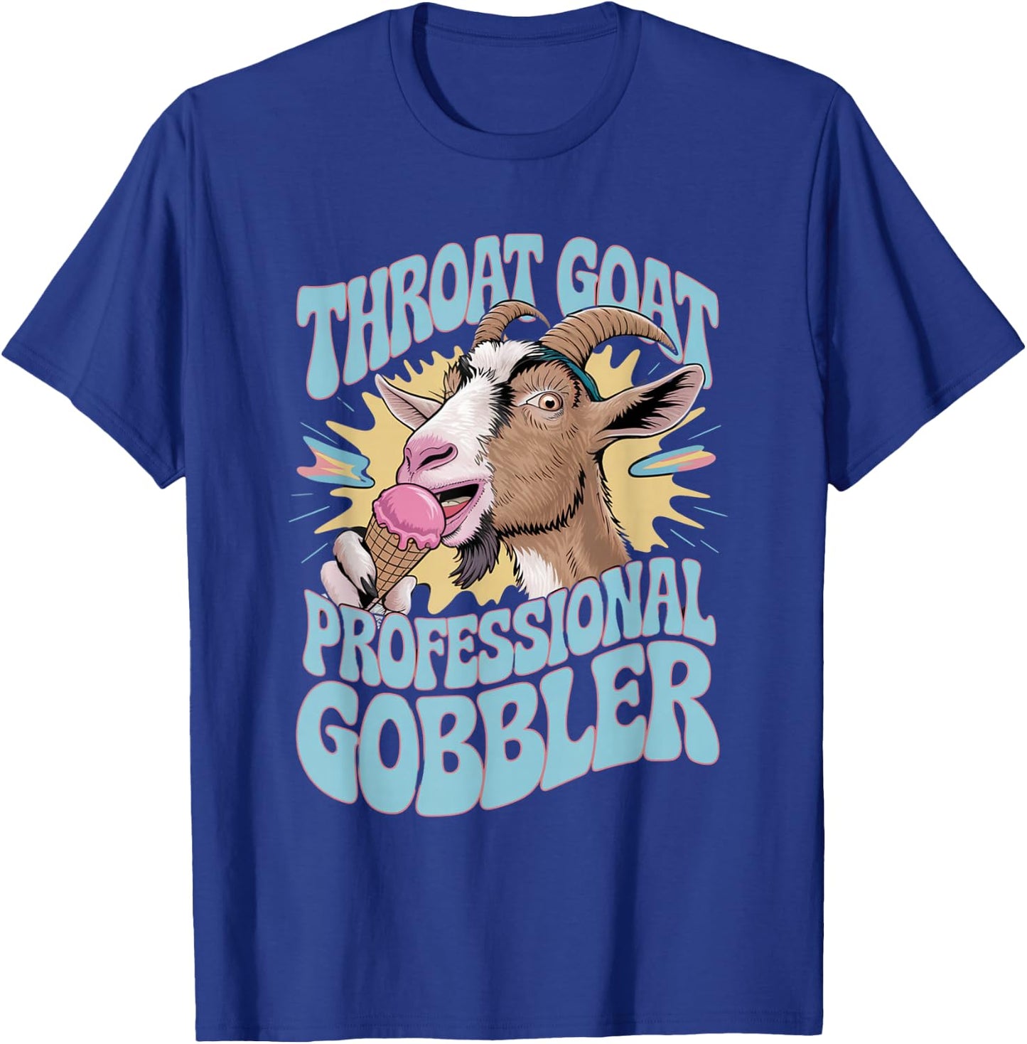 Embarrassing Shirt Funny Inappropriate Throat Goat Humor T-Shirt - T-Shirt | Royal