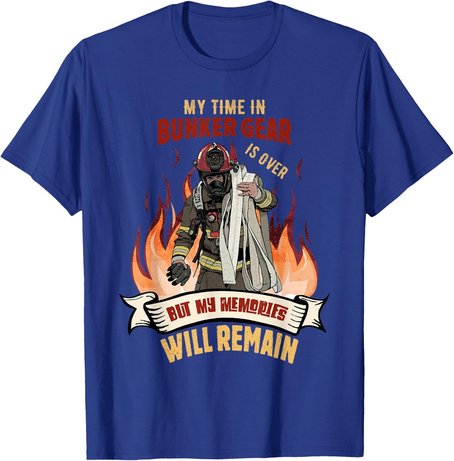 Retired Firefighter - My Time In Bunker Gear Is Over T-Shirt - T-Shirt | Royal