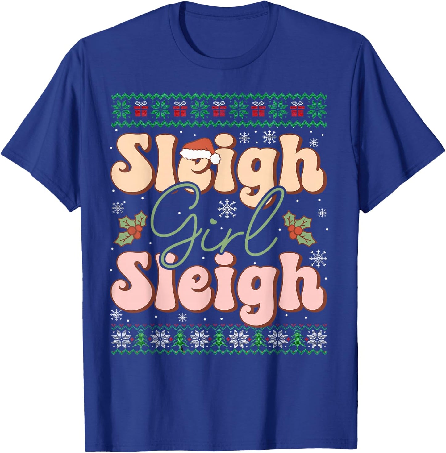 Sleigh Girl Sleigh Christmas Ugly Sweater Christmas T-Shirt - T-Shirt | Royal