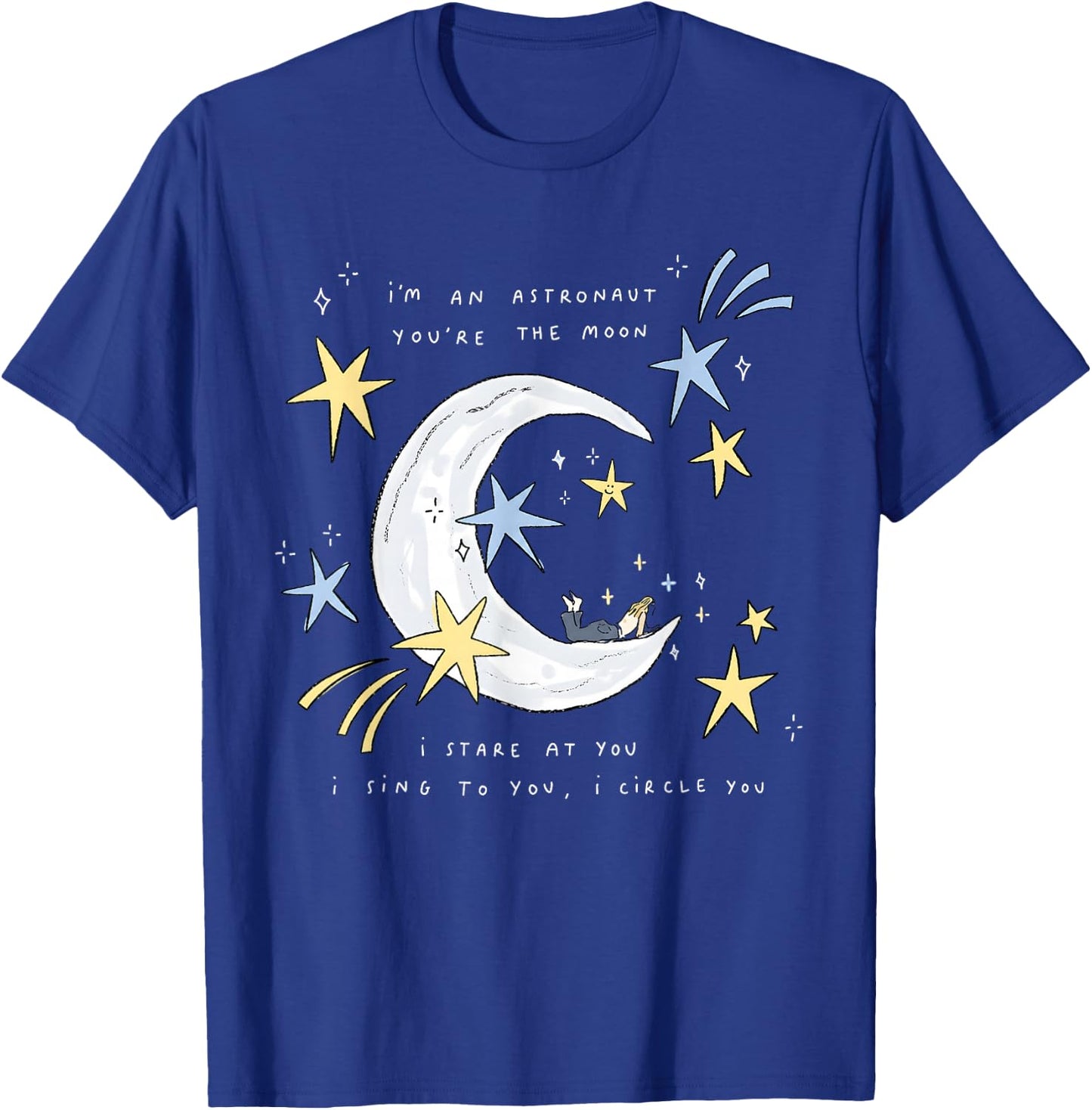 I'm an Astronaut, You're the Moon T-Shirt - T-Shirt | Royal