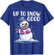 Up to Snow Good Funny Snowman Ready For Snow Balls Fight T-Shirt - T-Shirt | Royal