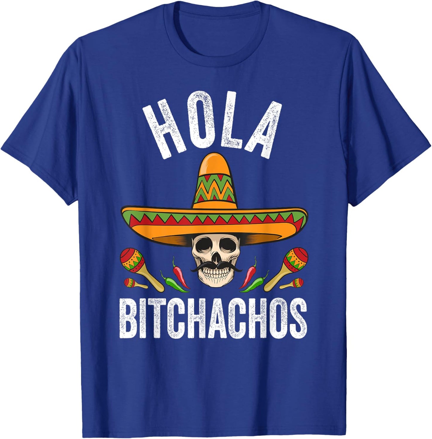 Hola Bitchachos Shirt Funny Mexican Skull Cinco De Mayo T-Shirt - T-Shirt | Royal