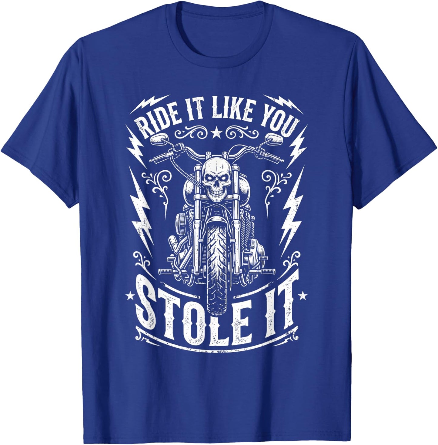 Ride Like You Stole It Biker Funny Dad Motorcycle Lover T-Shirt - T-Shirt | Royal