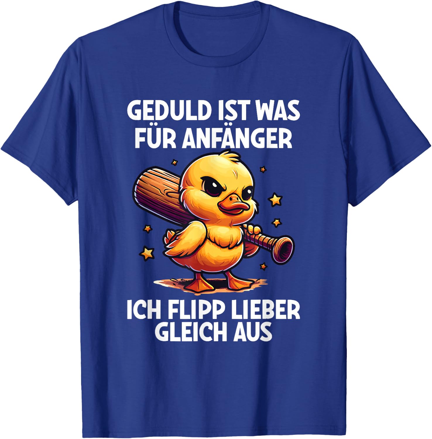 "Geduld Ist Für Anfänger Ich Flipp Ggleich Aus Ente Witzig , black T-Shirt - T-Shirt | Royal