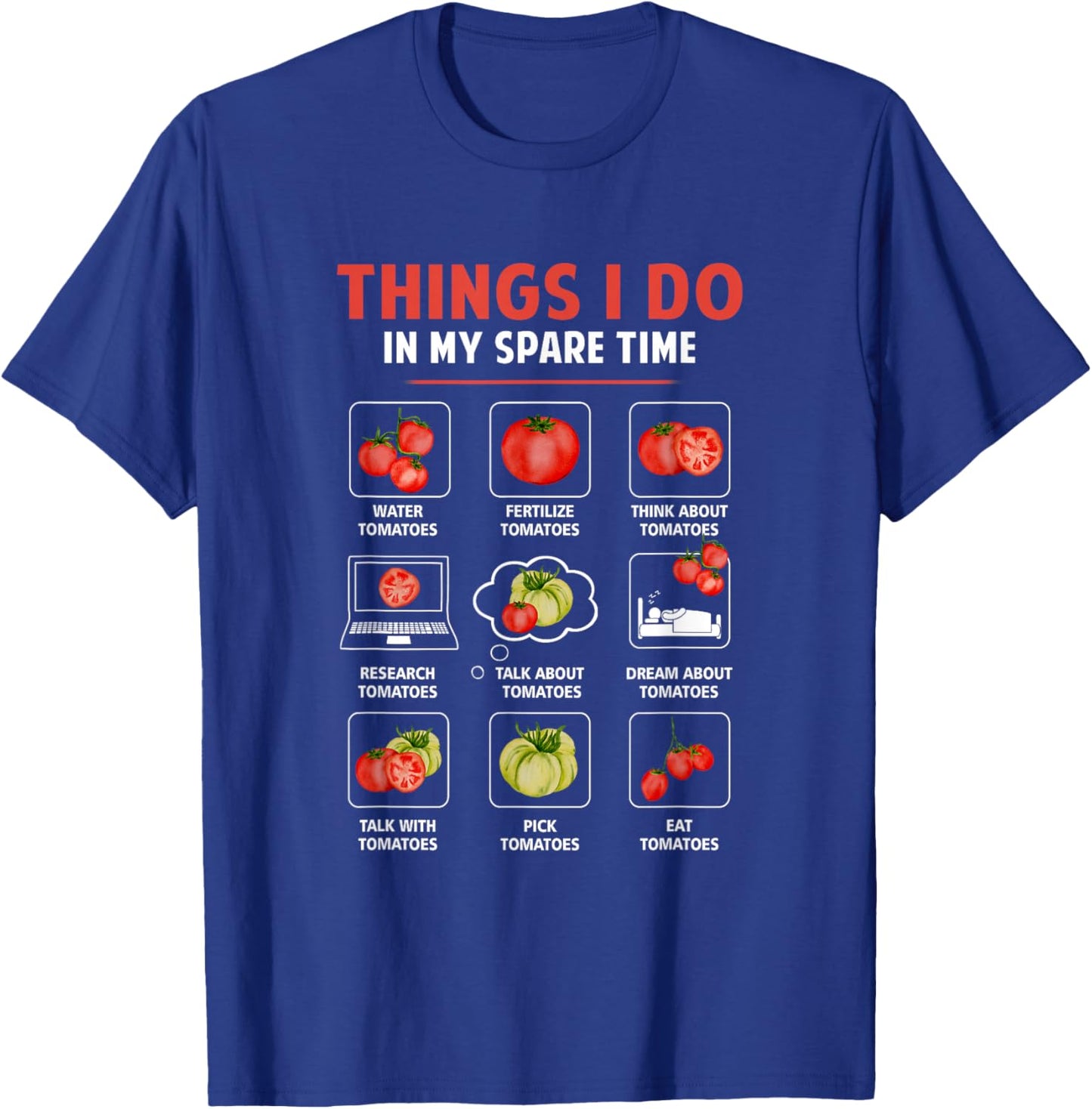 Things I Do In My Spare Time Tomatoes Gardening Plant Lover T-Shirt - T-Shirt | Royal